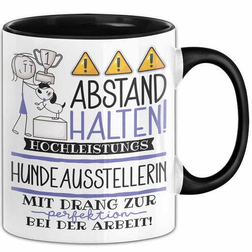 Hundeausstellerin Tasse Geschenk Lustig Abstand Halten Hochleistungs-Hundeausstellerin Mit Drang Zur Perfektion Bei Der Arbeit Trendation