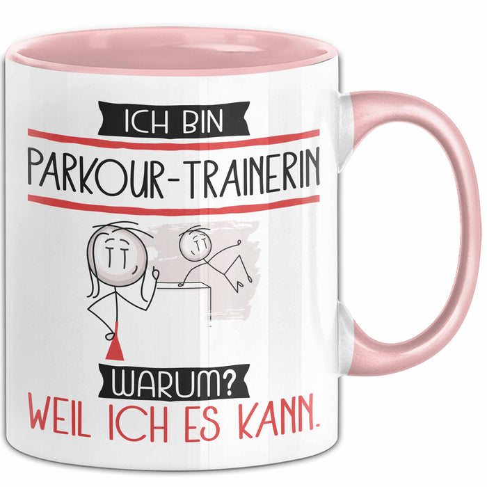 Parkour-Trainerin Tasse Geschenk Ich Bin Parkour-Trainerin Warum Weil Ich Es Kann Geschenkidee Geburtstag Rosa Trendation