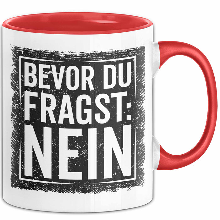 Sarkastisch Sarkasmus Tasse Becher Geschenk Lustige Geschenkidee Spruch Bevor Du Fragst Nein Rot Trendation