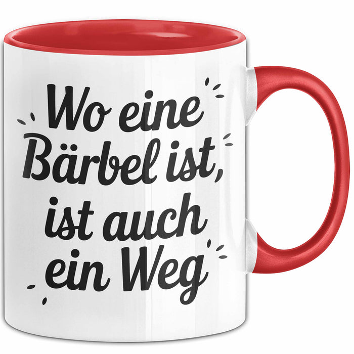 Bärbel Tasse Geschenk Wo Eine Bärbel Ist Ist Auch Ein Weg Geschenkidee Becher mit Name Rot Trendation