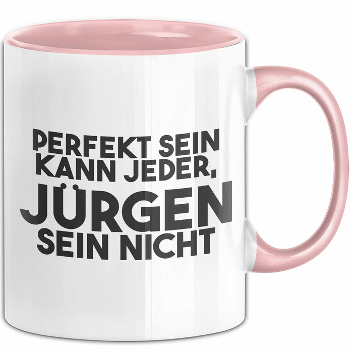 Juergen Tasse Perfekt Sein Kann Jeder, Juergen Sein Nicht Geschenk