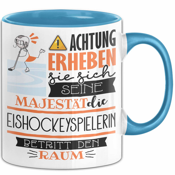 Eishockeyspielerin Tasse Geschenk Lustiger Spruch Bitte Erheben Sie Sich Seine Majestät Die Eishockeyspielerin Betritt Den Raum Blau Trendation