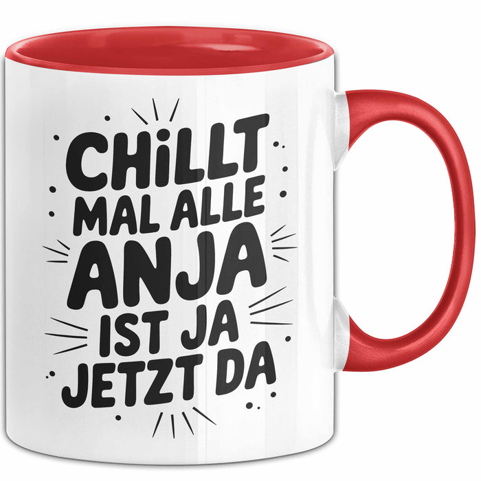 Anja Tasse Geschenk Chillt Mal Alle Anja Ist Ja Jetzt Da Geschenkidee Becher mit Name Rot Trendation