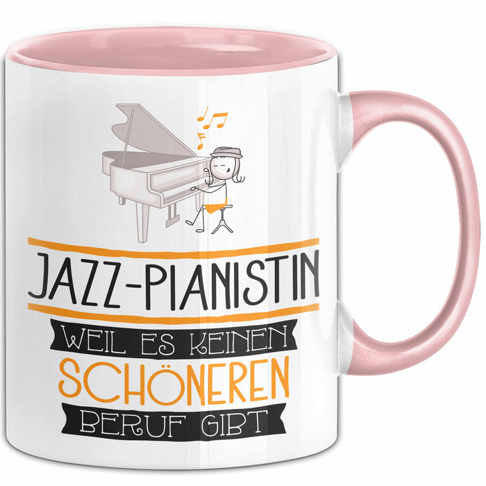 Jazz-Pianistin Weil Es Keinen Schöneren Beruf Gibt Tasse Geschenk für Eine Jazz-Pianistin Lustig Rosa Trendation
