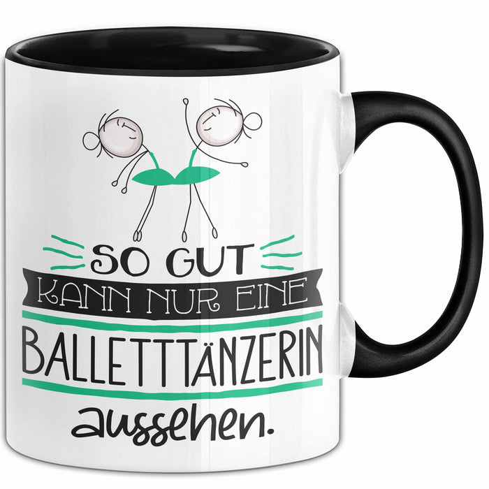 Balletttänzerin Geschenk Tasse So Gut Kann Nur Eine Balletttänzerin Aussehen Geschenkidee Geburtstag Weihnachten Lustig Trendation