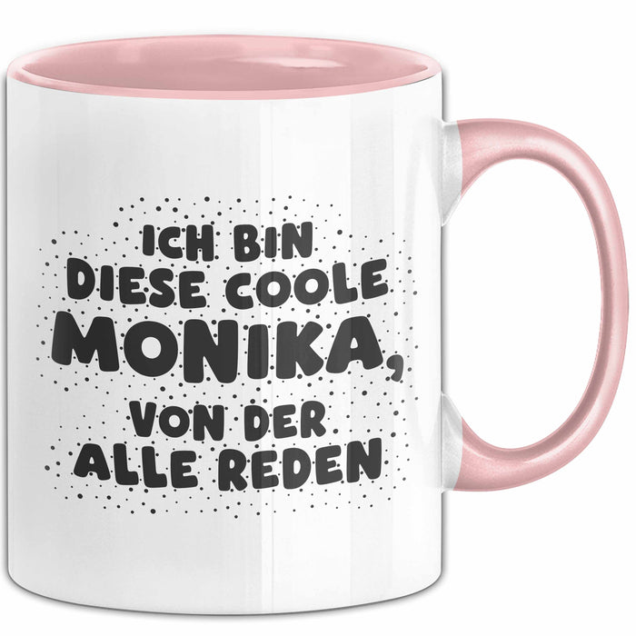 Monika Tasse Ich Bin Diese Coole Monika, Von Der Alle Reden Geschenk Rosa Trendation
