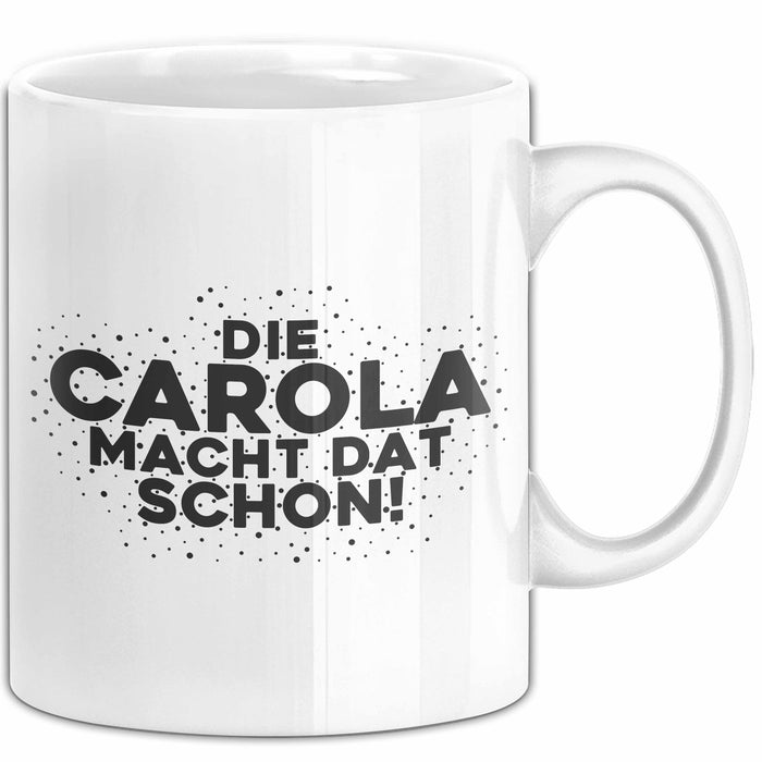 Carola Tasse Die Carola Macht Dat Schon Geschenk