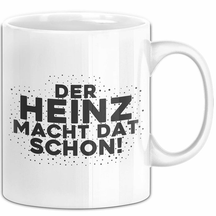 Heinz Tasse Der Heinz Macht Dat Schon Geschenk