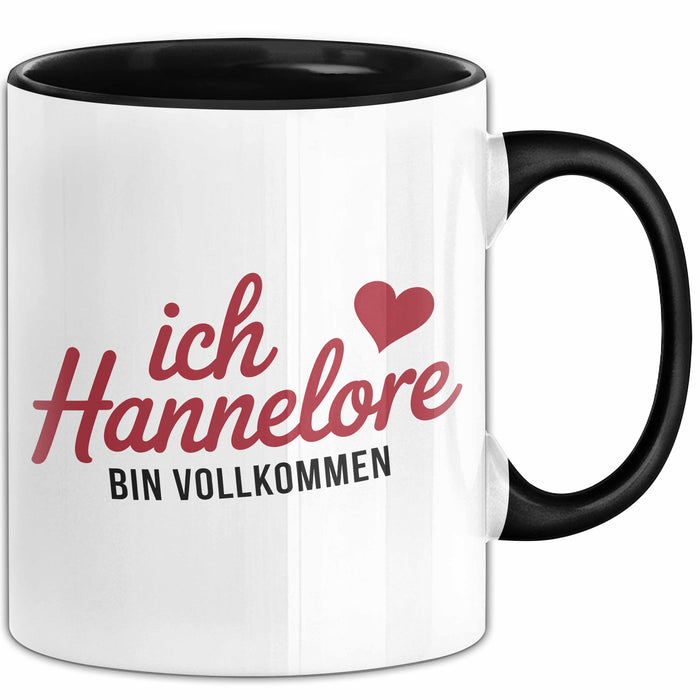 Hannelore Tasse Geschenk Ich Bin Vollkommen Hannelore Geschenkidee Geburtstag Schwarz Trendation