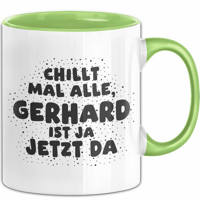 Gerhard Tasse Chillt Mal Alle, Gerhard Ist Ja Jetzt Da Geschenk