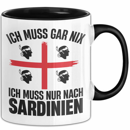 Sardinien Tasse Geschenk Italien Ich Muss Gar Nix Ich Muss Nur Nach Sardienien Urlaub Becher Trendation