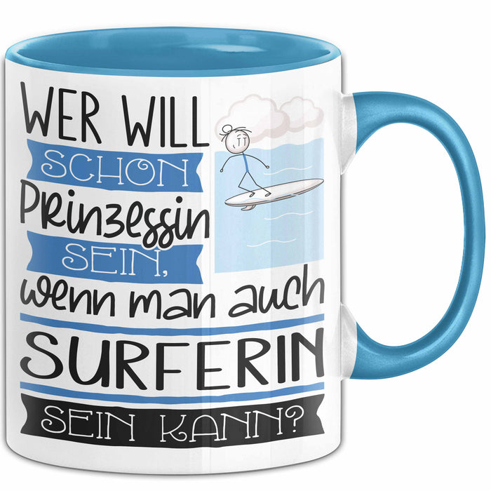 Surferin Tasse Geschenk Spruch Wer Will Schon Prinzessin Sein Wenn Man Auch Surferin Sein Kann Blau Trendation