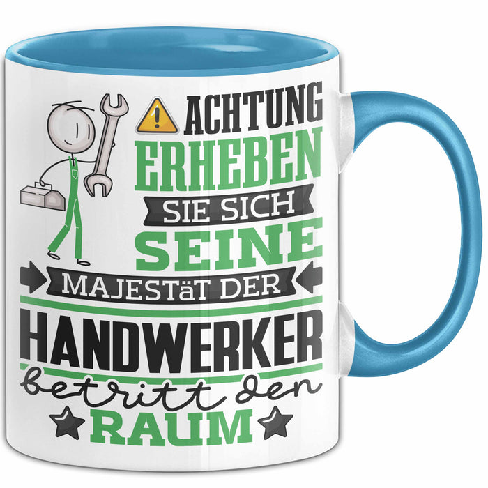 Handwerker Geschenk Tasse Lustiger Spruch Erheben Sie Sich Der Handwerker Betritt den Raum Blau Trendation