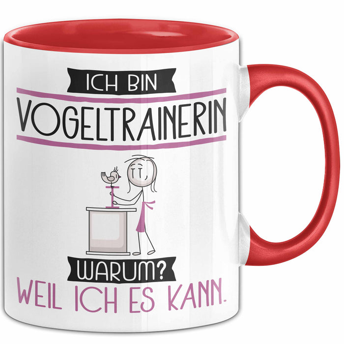 Vogeltrainerin Tasse Geschenk Ich Bin Vogeltrainerin Warum Weil Ich Es Kann Geschenkidee Geburtstag Rot Trendation