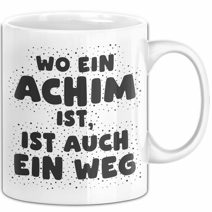 Achim Tasse Wo Ein Achim Ist, Ist Auch Ein Weg Geschenk
