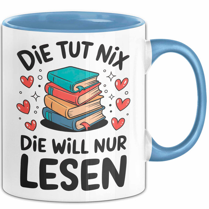 Bücherleser Bücher Lesen Tasse Geschenk Lustige Geschenkidee Spruch Die Tut Nix Die Will Nur Lesen Blau Trendation