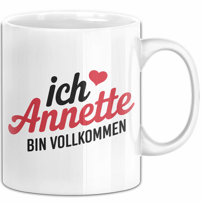 Annette Tasse Geschenk Ich Bin Vollkommen Annette Geschenkidee Geburtstag Weiß Trendation