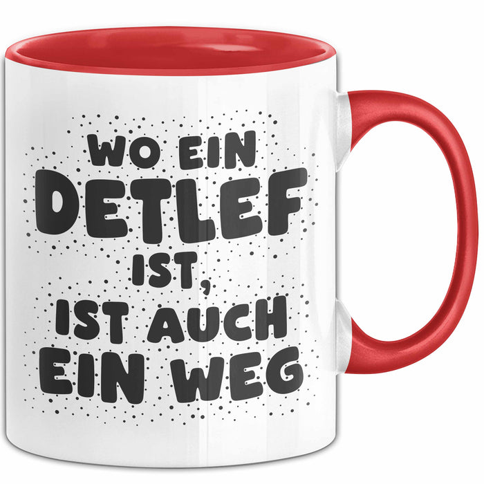 Detlef Tasse Wo Ein Detlef Ist, Ist Auch Ein Weg Geschenk