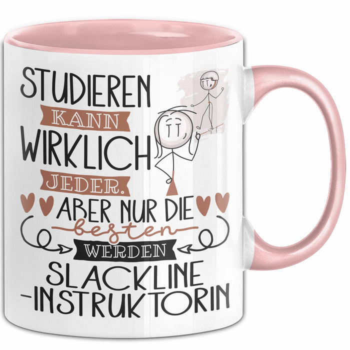 Slackline-Instruktorin Tasse Lustiges Geschenk Studieren Kann Wirklich Jeder Nur Die Besten Werden Slackline-Instruktorin Rosa Trendation