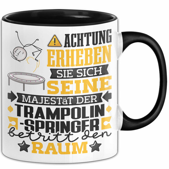 Trampolinspringer Geschenk Tasse Lustiger Spruch Erheben Sie Sich Der Trampolinspringer Betritt den Raum Schwarz Trendation