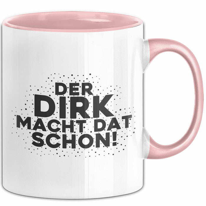 Dirk Tasse Der Dirk Macht Dat Schon Geschenk