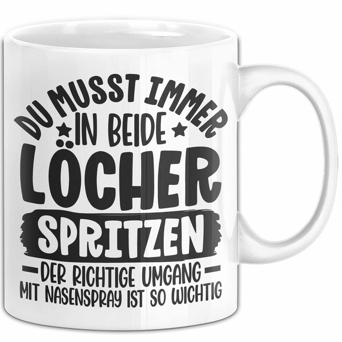 Humor Tasse Geschenk Mit Spruch Du Musst Immer In Beide Löcher Spritzen Kaffee-Becher Weiß Trendation