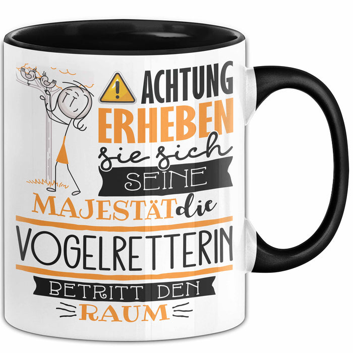 Vogelretterin Tasse Geschenk Lustiger Spruch Bitte Erheben Sie Sich Seine Majestät Die Vogelretterin Betritt Den Raum Schwarz Trendation