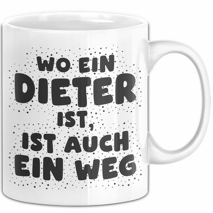 Dieter Tasse Wo Ein Dieter Ist, Ist Auch Ein Weg Geschenk