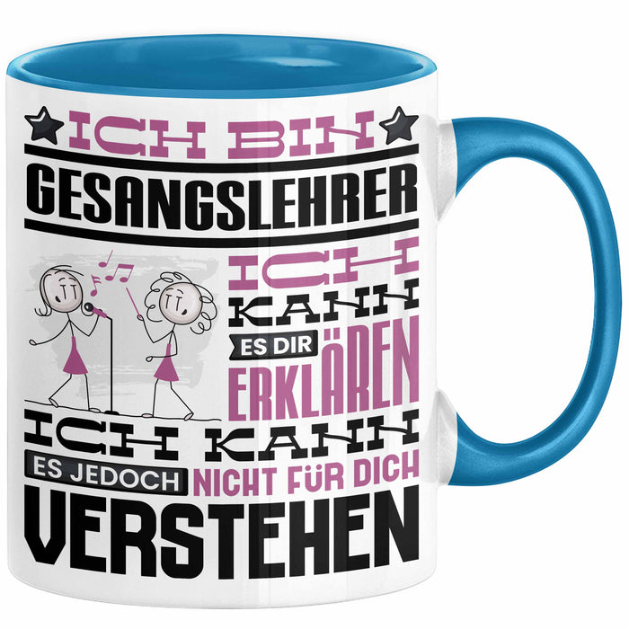 Gesangslehrer Geschenk Tasse Lustige Geschenkdiee für einen Gesangslehrer Geburtstag Ich Bin Gesangslehrer Ich Kann Es Dir Erklären Aber Nicht Für Dich Verstehen Blau Trendation
