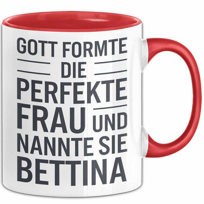 Bettina Tasse Geschenk Gott Formte Die Perfekte Frau Bettina Geschenkidee Rot Trendation