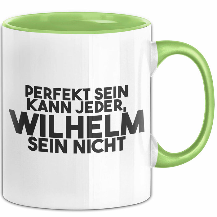 Wilhelm Tasse Perfekt Sein Kann Jeder, Wilhelm Sein Nicht Geschenk