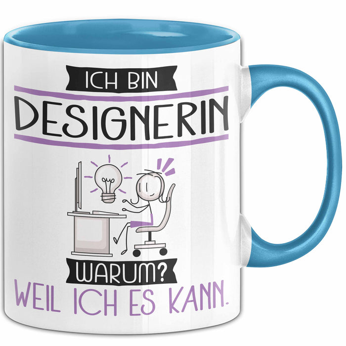 Designerin Tasse Geschenk Ich Bin Designerin Warum Weil Ich Es Kann Geschenkidee Geburtstag Blau Trendation