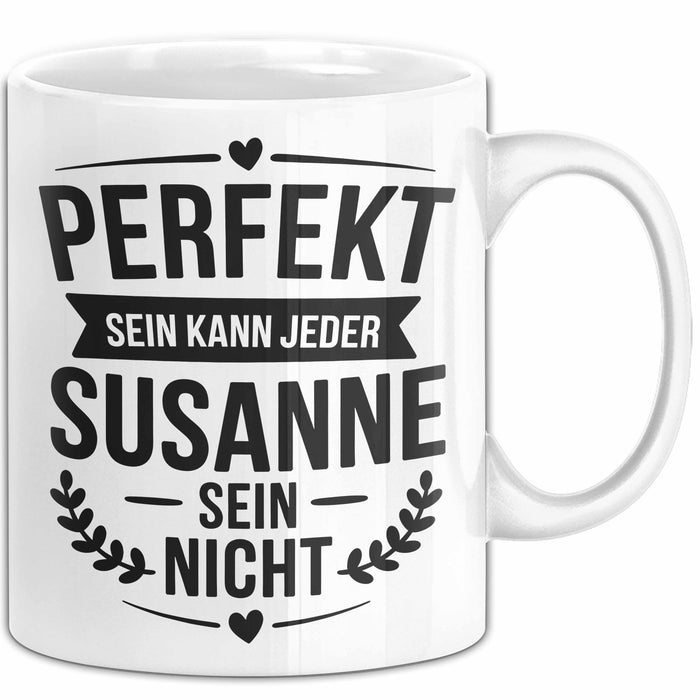 Susanne Tasse Geschenk Perfekt Sein Kann Jeder Geschenkidee Geburtstag Weiß Trendation