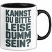 Sarkasmus Sarkastisch Tasse Geschenk Lustige Geschenkidee Kannst Du Bitte Leiser Dumm Sein Schwarz Trendation