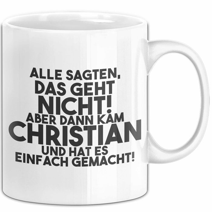 Christian Tasse Alle Sagten Das Geht Nicht, Aber Dann Kam Christian