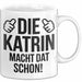 Katrin Tasse Geschenk Die Katrin Macht Dat Schon Geschenkidee Becher mit Name Weiß Trendation