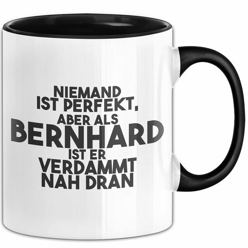 Bernhard Tasse Niemand Ist Perfekt, Bernhard Ist Nah Dran Geschenk Schwarz Trendation