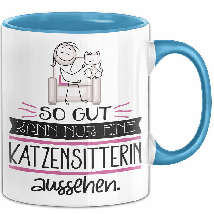 Katzensitterin Geschenk Tasse So Gut Kann Nur Eine Katzensitterin Aussehen Geschenkidee Geburtstag Weihnachten Lustig Blau Trendation