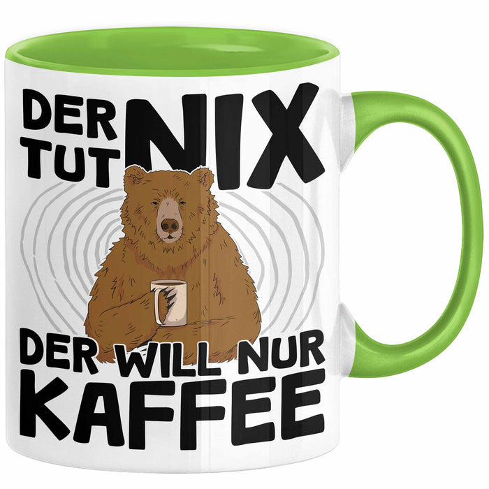 Kaffee-Liebhaber Geschenk Tasse Geschenkidee für Kollegen Der Tut Nix Der Will Nur Kaffee trinken Grün Trendation