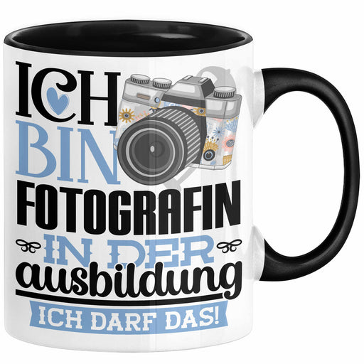Fotografin Ausbildung Start Geschenk Tasse Ich Bin Fotografin In Der Ausbildung Ich Darf Das Kaffee-Becher Geschenkidee Schwarz Trendation