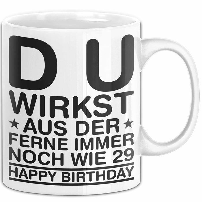 Geburtstagsfeier Sarkasmus Tasse Geschenk Lustige Geschenkidee Spruch Du Wirkst Aus Der Ferne Immer Noch Wie 29 Happy Birthday Weiß Trendation