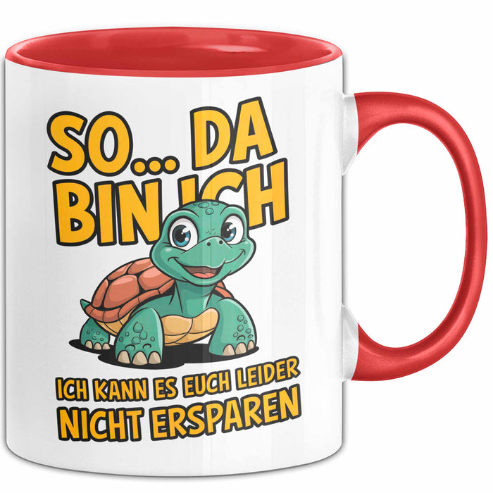 Schildkröte Tierliebhaber Tasse Geschenk Lustige Geschenkidee Spruch So Da Bin Ich, Ich Kann Es Euch Leider Nicht Ersparen Rot Trendation