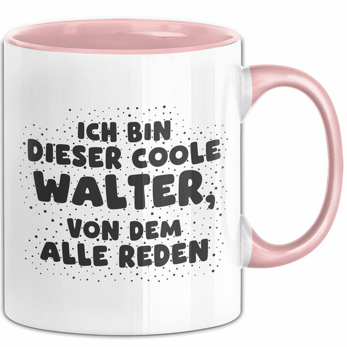 Walter Tasse Ich Bin Dieser Coole Walter, Von Dem Alle Reden Geschenk