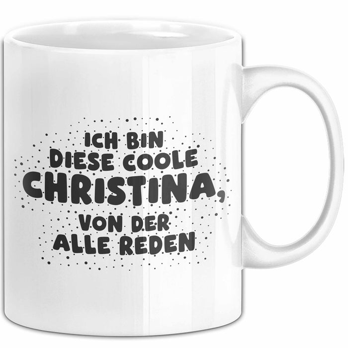 Christina Tasse Ich Bin Diese Coole Christina, Von Der Alle Reden Geschenk
