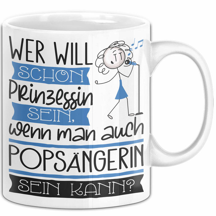 Popsängerin Tasse Geschenk Spruch Wer Will Schon Prinzessin Sein Wenn Man Auch Popsängerin Sein Kann Weiß Trendation