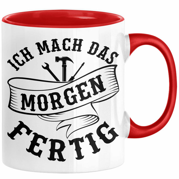 Handwerker Geschenk Tasse KFZ Mechaniker Hausmeister Mechatroniker Geschenkidee Spruch Ich Mach Das Morgen Sanitär Kaffee-Becher Männer Rot Trendation
