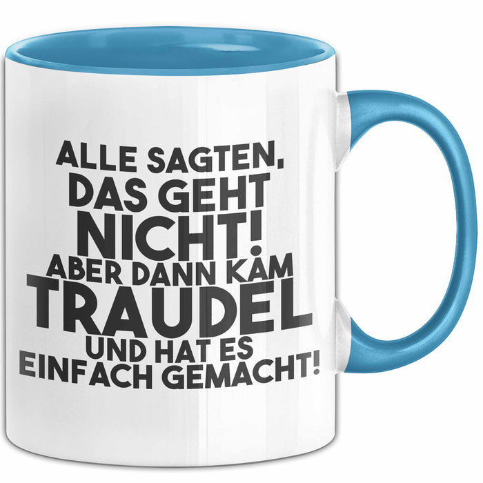 Traudel Tasse Alle Sagten Das Geht Nicht, Aber Dann Kam Traudel Geschenk