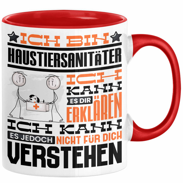 Haustiersanitäter Geschenk Kaffee-Tasse Geschenkidee für Haustiersanitäter Ich Bin Haustiersanitäter Ich Kann Es Dir Erklären Jedoch Nicht Für Dich Verstehen Spruch Lustig Rot Trendation