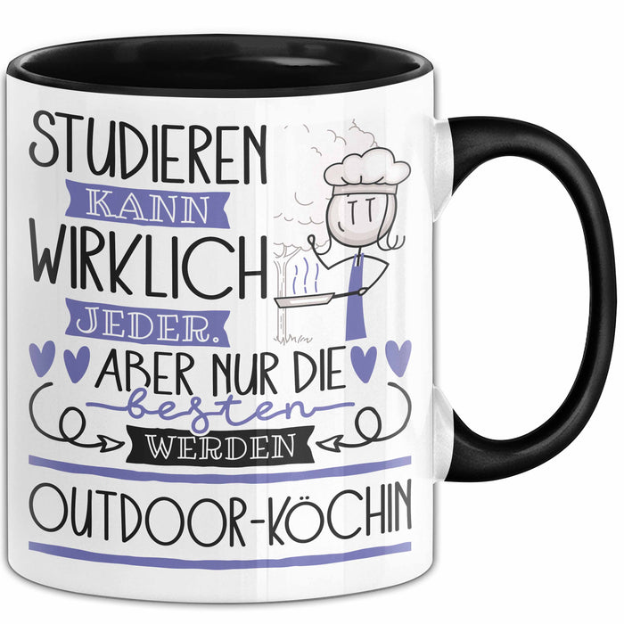 Outdoor-Köchin Tasse Lustiges Geschenk Studieren Kann Wirklich Jeder Nur Die Besten Werden Outdoor-Köchin Schwarz Trendation
