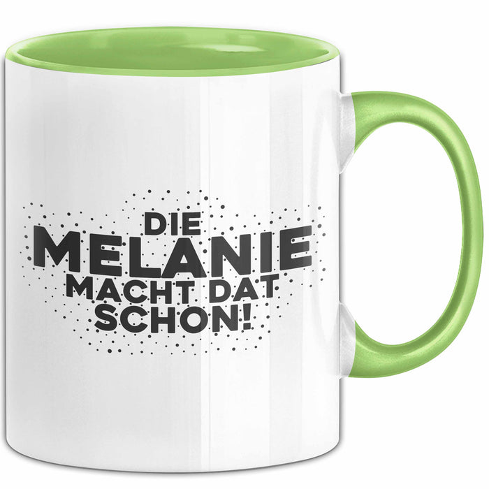Melanie Tasse Die Melanie Macht Dat Schon Geschenk